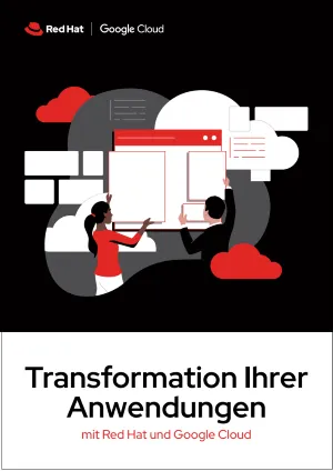 Transformation Ihrer Anwendungen mit Red Hat und Google Cloud