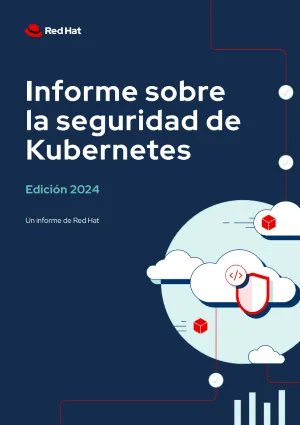 Informe sobre la seguridad de Kubernetes: edición 2024