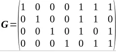 | 1 0 0 0 1 1 1 | G = | 0 1 0 0 1 1 0 | | 0 0 1 0 1 0 1 | | 0 0 0 1 0 1 1 |